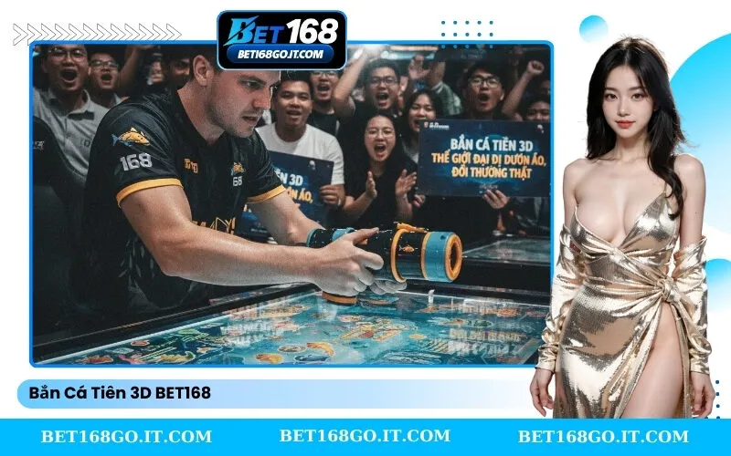 Bắn Cá Tiên 3D BET168