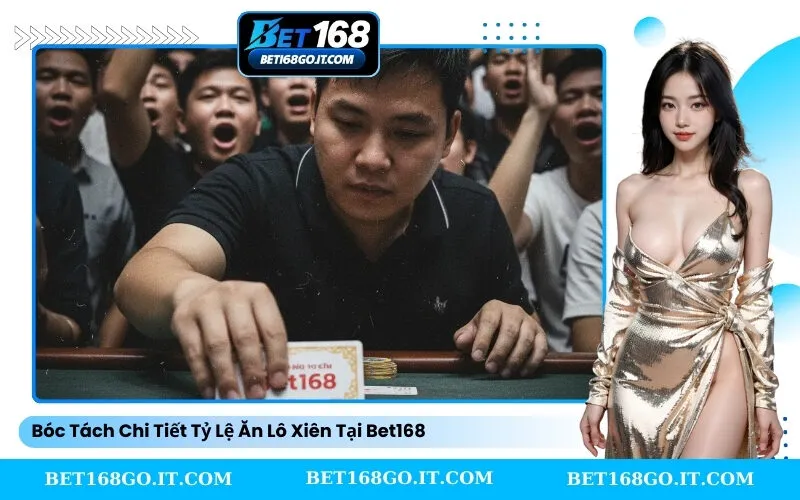 Bóc Tách Chi Tiết Tỷ Lệ Ăn Lô Xiên Tại Bet168