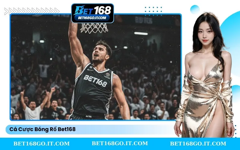 Cá Cược Bóng Rổ Bet168