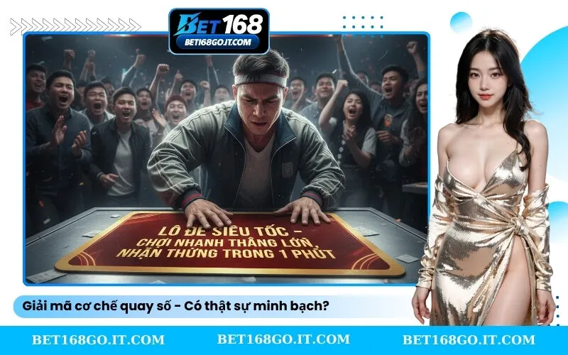 Giải mã cơ chế quay số - Có thật sự minh bạch