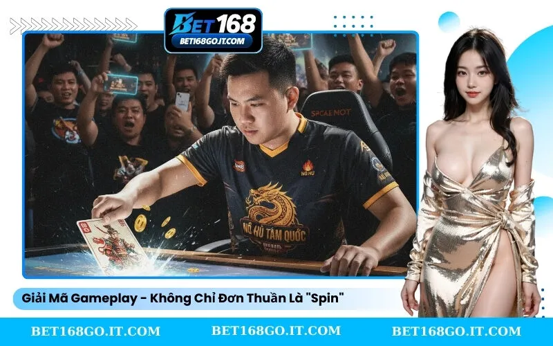 Giải Mã Gameplay - Không Chỉ Đơn Thuần Là Spin