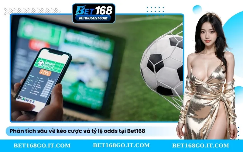 Phân tích sâu về kèo cược và tỷ lệ odds tại Bet168