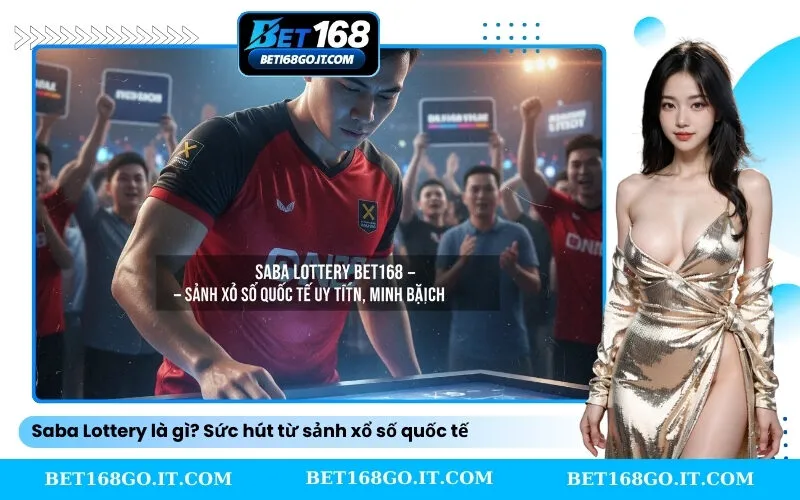 Saba Lottery là gì Sức hút từ sảnh xổ số quốc tế