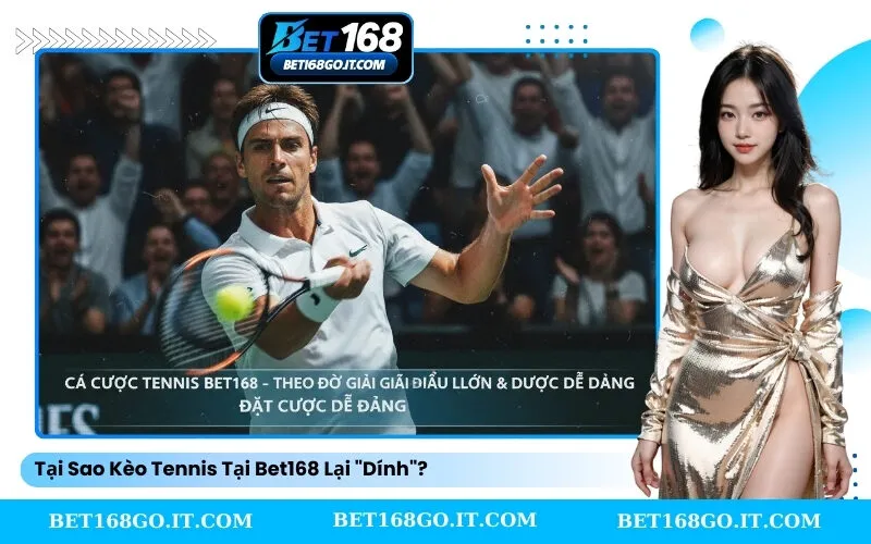 Tại Sao Kèo Tennis Tại Bet168 Lại Dính