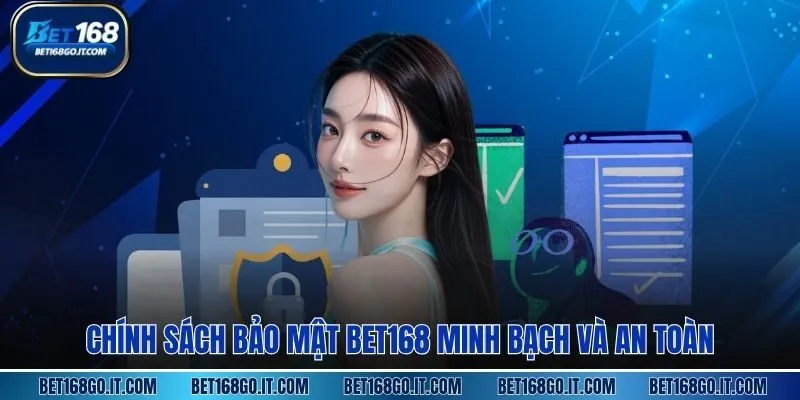 Chính Sách Bảo Mật BET168 minh bạch và an toàn