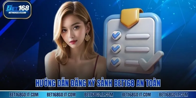 Hướng dẫn Đăng Ký sảnh BET168 an toàn