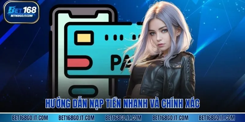 Hướng dẫn nạp tiền nhanh và chính xác