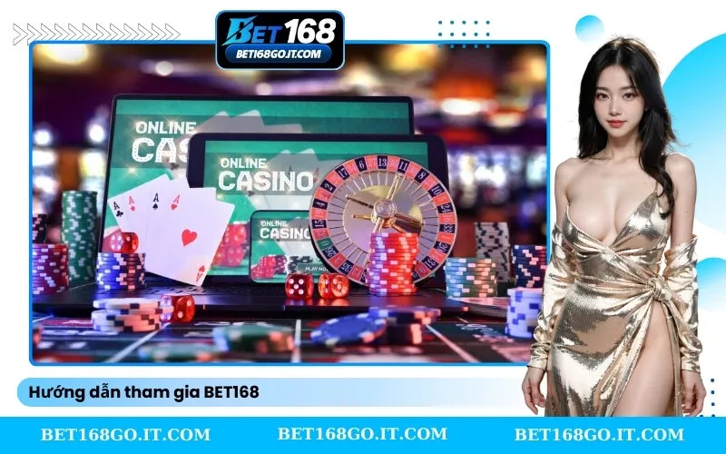 Hướng dẫn tham gia BET168