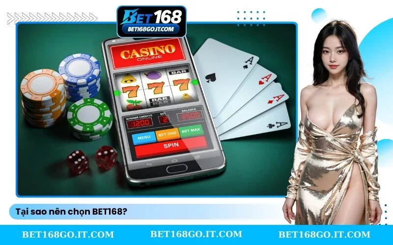 Tại sao nên chọn BET168?